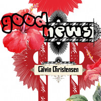Calvin Christensen - Good News