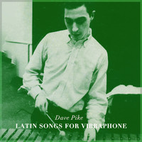 Dave Pike - Latin Songs For Vibraphone