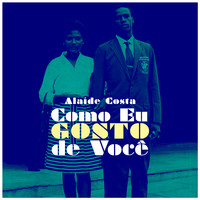 Alaíde Costa - Como Eu Gosto de Você