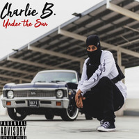 Charlie B. - Under the Sun (Explicit)