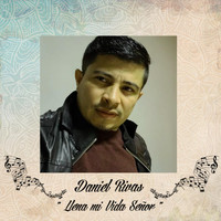 Daniel Rivas - Llena Mi Vida Señor.