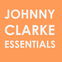 Johnny Clarke - Johnny Clarke Essentials