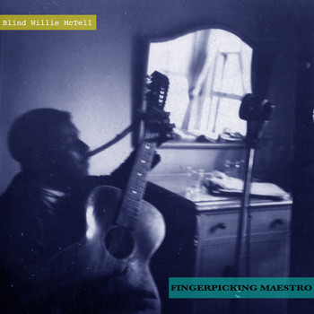 Blind Willie McTell - Fingerpicking Maestro - the Blues of Blind Willie McTell