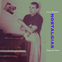 Lucio Demare - Nostalgias - Tangos For Piano
