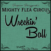 Professor Pennygoode's Mighty Flea Circus - Wreckin' Ball