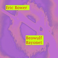 Eric Bower - Beowulf Bayonet