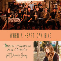 Dannah Garay - When a Heart Can Sing (feat. Tonatiuh Vázquez Vilchis)