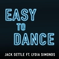 Jack Settle - Easy to Dance (feat. Lydia Simonds)