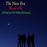 The New Era - Meant to Be... (A Demo from the Walkersville Sessions)