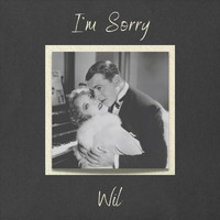 wil - I'm Sorry