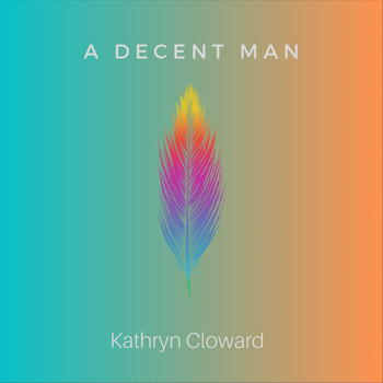 Kathryn Cloward - A Decent Man