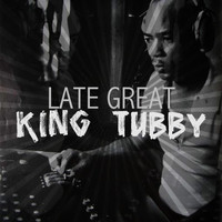 King Tubby - Late Great King Tubby