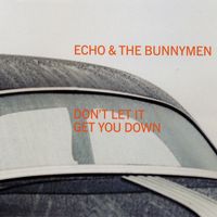 Echo & The Bunnymen - Don't Let It Get You Down