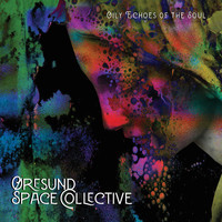 Oresund Space Collective - Oily Echoes of the Soul