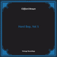 Clifford Brown - Hard Bop, Vol. 5 (Hq Remastered)