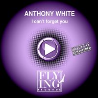 Anthony White - I Can't Forget You