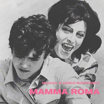 Carlo Rustichelli - Mamma Roma (Original Motion Picture Soundtrack / Remastered 2022)