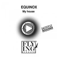 Equinox - My House