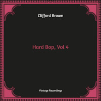 Clifford Brown - Hard Bop, Vol. 4 (Hq Remastered)