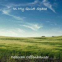 Deborah Offenhauser - In My Quiet Space