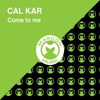 Cal Kar - Come To Me