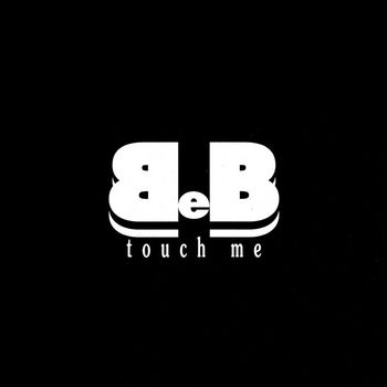 B - Touch Me