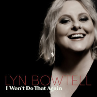 Lyn Bowtell - I Won't Do That Again