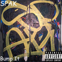 Spak - BUMP IT (Explicit)