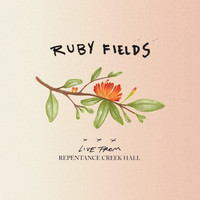 Ruby Fields - Live From Repentance Creek Hall (Explicit)