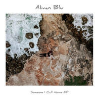 Alivan Blu - SOMEONE I CALL HOME (Explicit)
