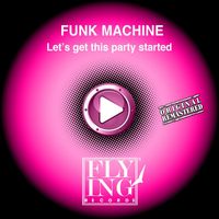 Funk Machine - Let's Get This Party Started
