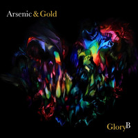 Glory B - Arsenic & Gold (Explicit)