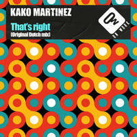 Kako Martinez - That's right (Original Dutch Mix)