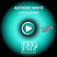 Anthony White - Love Me Tonight