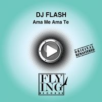DJ FLash - Ama Me Ama Te