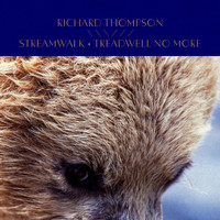 Richard Thompson - Streamwalk / Treadwell No More