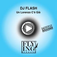 DJ FLash - Un Lorenzo C'é Già