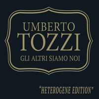 Umberto Tozzi - Gli Altri Siamo Noi (Heterogene Edition)