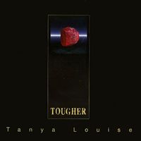 Tanya Louise - Tougher