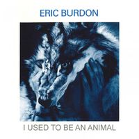 Eric Burdon - I Used to Be an Animal