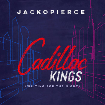 Jackopierce - Cadillac Kings (Waiting for the Night)