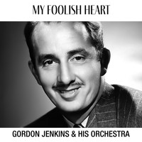 Gordon Jenkins and His Orchestra - My Foolish Heart