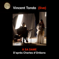 Vincent Tondo - À sa dame d'après charles d'orléans (Live)