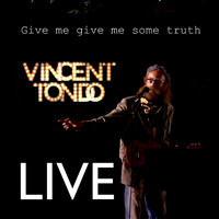 Vincent Tondo - Give Me Give Me Some Truth (Live)