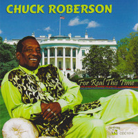 Chuck Roberson - For Real This Time