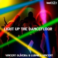 Vincent Oliveira, Ludmila Vincent - LIGHT UP THE DANCEFLOOR