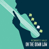Roberto Vally - On the Down Low (feat. Mark Etheredge)