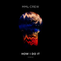 MML-Crew - How I Do It