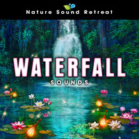 Nature Sound Retreat - Waterfall Sounds