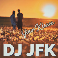 DJ Jfk - Your Kisses